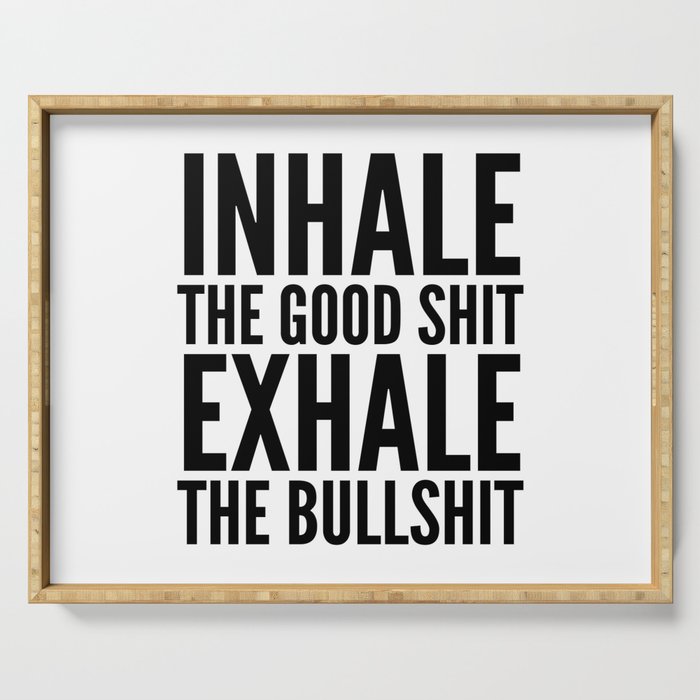 inhale-the-good-shit-exhale-the-bullshit-serving-trays