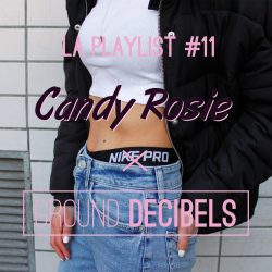 La playlist 11 Ground Decibels x Candy Rosie