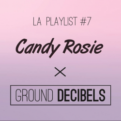 la-playlist-candy-rosie-x-ground-decibels